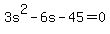 +3s%5E2+-+6s++-+45+=+0