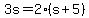 +3s+=+2%2A%28+s+%2B+5+%29+