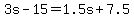 +3s+-+15+=+1.5s+%2B+7.5+