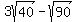 +3sqrt%2840%29+-sqrt%2890%29