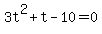 +3t%5E2+%2B+t+-+10+=+0+