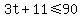 +3t+%2B+11+%3C=+90
