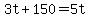 +3t+%2B+150+=+5t+
