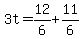 +3t+=+12%2F6+%2B+11%2F6+