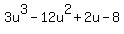 +3u%5E3-12u%5E2%2B2u-8+