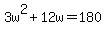 +3w%5E2+%2B+12w+=+180+
