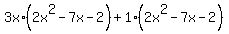 +3x%2A%282x%5E2-7x-2%29+%2B+1%2A%282x%5E2-7x-2%29+
