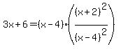 +3x%2B6+=+%28x-4%29%2A+%28%28x%2B2%29%5E2%2F%28x-4%29%5E2%29+