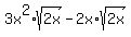+3x%5E2%2Asqrt%282x%29+-+2x%2Asqrt%282x%29+