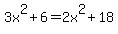 +3x%5E2+%2B+6+=+2x%5E2+%2B+18+