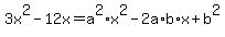 +3x%5E2+-+12x+=+a%5E2%2Ax%5E2+-+2a%2Ab%2Ax+%2B+b%5E2+