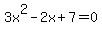 +3x%5E2+-+2x+%2B+7+=+0+