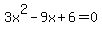 \"+3x%5E2+-+9x+%2B+6++=+0+\"