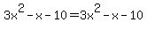 +3x%5E2+-x+-+10+=+3x%5E2+-+x+-+10+