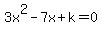 +3x%5E2-7x%2Bk=0+