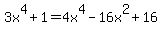 +3x%5E4+%2B+1+=+4x%5E4+-+16x%5E2+%2B+16+