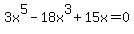 +3x%5E5-18x%5E3%2B15x=0+