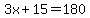 +3x+%2B+15++=+180+