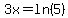 +3x+=+ln%285%29+