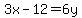 +3x-12=6y