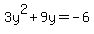 +3y%5E2+%2B+9y=+-6