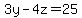 +3y-4z=25+