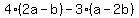 +4%282a-b%29-3%28a-2b%29+