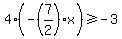 +4%2A%28+-%287%2F2%29%2Ax+%29+%3E=+-3+