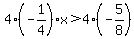 +4%2A%28-1%2F4%29x++%3E++4%2A+%28-5%2F8%29+