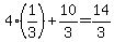 +4%2A%281%2F3%29+%2B+10%2F3+=+14%2F3+