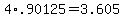 +4%2A.90125+=+3.605+