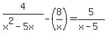 +4%2F%28x%5E2-5x%29++-%288%2Fx%29+=+5%2F%28x-5%29+