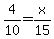 +4%2F10+=+x%2F15+