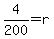 +4%2F200+=+r+