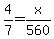 +4%2F7+=+x%2F560+