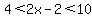 +4%3C2x-2%3C10+