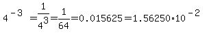 +4%5E%28-3+%29=+1%2F4%5E3=1%2F64=0.015625=1.56250%2A10%5E%28-2%29