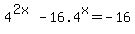 +4%5E%282x%29+-16.4%5Ex+=-16+