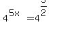 +4%5E%285x%29+=+4%5E%285%2F2%29+