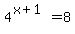 +4%5E%28x%2B1%29=8+