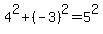 +4%5E2+%2B+%28-3%29%5E2+=+5%5E2+