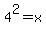 +4%5E2+=+x+