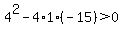 +4%5E2-4%2A1%28-15%29%3E0