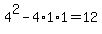 +4%5E2-4%2A1%2A1+=+12+