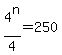 +4%5En+%2F+4++=+250+