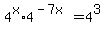 +4%5Ex%2A4%5E%28-7x%29=4%5E3