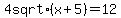 +4+sqrt%28x%2B5%29+=+12+