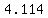 +4.114+