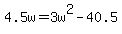 +4.5w+=+3w%5E2+-+40.5+