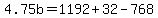 +4.75b+=+1192+%2B+32+-+768+